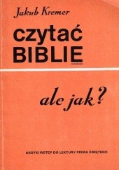 Okładka książki Czytać Biblię, ale jak? Jakub Kremer