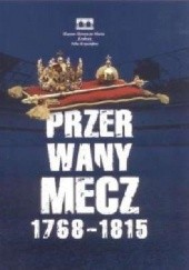 Okładka książki Przerwany mecz. 1768–1815 Małgorzata Niechaj