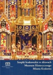 Okładka książki Szopki krakowskie w zbiorach Muzeum Historycznego Miasta Krakowa Łukasz Olszewski