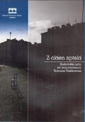 Okładka książki Z okien apteki. Krakowskie getto we wspomnieniach Tadeusza Pankiewicza praca zbiorowa