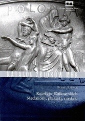 Okładka książki Kolekcja Kałkowskich. Medaliony, plakiety, medale Danuta Radwan
