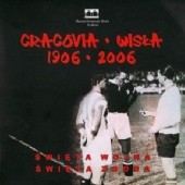 Okładka książki Cracovia – Wisła 1906–2006. Święta wojna – święta zgoda praca zbiorowa