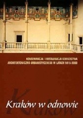 Okładka książki Kraków w odnowie. Konserwacja i restauracja dziedzictwa architektoniczno-urbanistycznego w latach 1815–2003 Elżbieta Maria Firlet