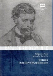 Okładka książki Teatralia Stanisława Wyspiańskiego. Katalog zbiorów MHK Agnieszka Kowalska, Małgorzata Palka