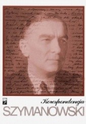 Okładka książki Korespondencja. Tom 4: 1932-1937 (Vol. 1-7) Karol Szymanowski