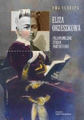 Okładka książki Eliza Orzeszkowa - fizjonomiczne studia portretowe Ewa Skorupa
