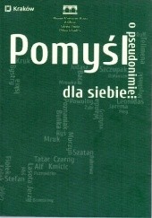 Okładka książki Pomyśl o pseudonimie dla siebie... Janusz Odziemkowski, Tomasz Stachów