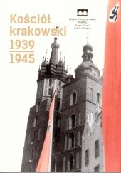 Okładka książki Kościół krakowski 1939-1945 praca zbiorowa