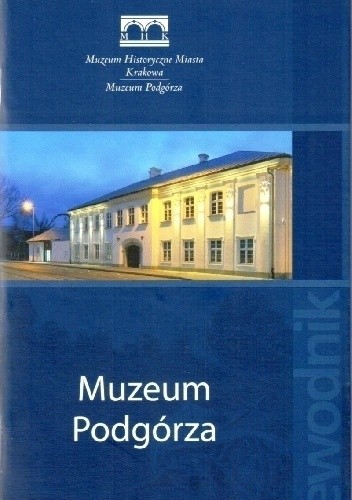 Okładka książki Muzeum Podgórza Katarzyna Bury, Melania Tutak