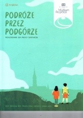 Okładka książki Podróże przez Podgórze Katarzyna Bury, Melania Tutak