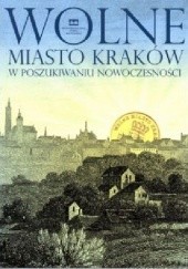 Wolne Miasto Kraków. W poszukiwaniu nowoczesności