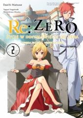 Okładka książki Re: Zero - Życie w innym świecie od zera. Księga Trzecia: Truth of Zero #2 Daichi Matsuse, Tappei Nagatsuki