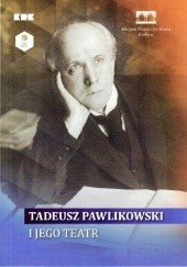 Okładka książki Tadeusz Pawlikowski i jego teatr praca zbiorowa
