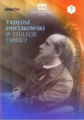 Okładka książki Tadeusz Pawlikowski w stulecie śmierci praca zbiorowa