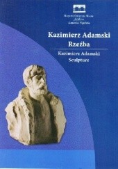 Okładka książki Kazimierz Adamski. Rzeźba Łukasz Biały