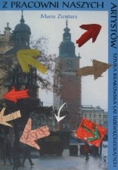 Okładka książki Z pracowni naszych artystów. Cz. I: Sztuka krakowska lat dziewięćdziesiątych Maria Zientara