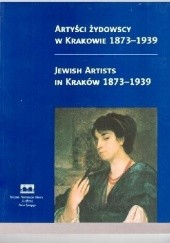 Okładka książki Artyści żydowscy w Krakowie 1873–1939. Jewish Artist in Kraków 1873–1939 Natasza Styrna