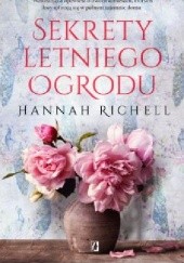 Okładka książki Sekrety letniego ogrodu Hannah Richell
