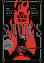 Okładka książki We Sold Our Souls Grady Hendrix