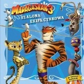 Okładka książki Madagaskar 3. Szalona ekipa cyrkowa praca zbiorowa