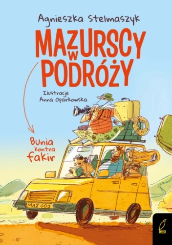 Okładka książki Mazurscy w podróży. Bunia kontra fakir Anna Oparkowska, Agnieszka Stelmaszyk