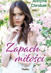 Okładka książki Zapach miłości Justyna Chrobak