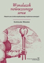 Okładka książki Wynalazek nowoczesnego serca Karolina Wigura