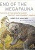 Okładka książki End of the Megafauna: The Fate of the World’s Hugest, Fiercest, and Strangest Animals Ross D. E. McPhee,&nbsp;Peter Schouten