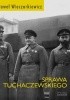 Okładka książki Sprawa Tuchaczewskiego Paweł Wieczorkiewicz