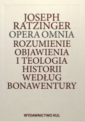 Okładka książki Rozumienie objawienia i teologia historii według Bonawentury Benedykt XVI