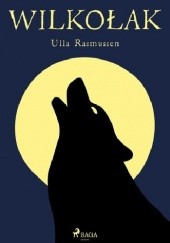 Okładka książki Wilkołak Ulla Rasmussen