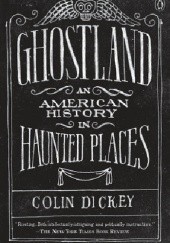 Okładka książki Ghostland: An American History in Haunted Places Colin Dickey