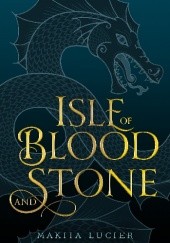 Okładka książki Isle of Blood and Stone Makiia Lucier