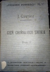 Okładka książki CIEŃ CHIŃSKIEGO SMOKA Tom I Judyta Gautier