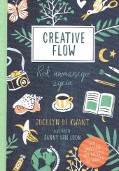 Okładka książki Creative flow .Rok uważnego życia .365 sposobów aby cieszyć się chwilą Jocelyn de Kwant