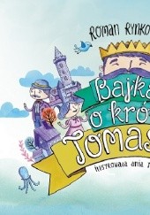 Okładka książki Bajka o królu Tomaszu Roman Rynkowski