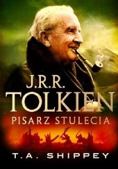 Okładka książki J.R.R. Tolkien. Pisarz stulecia Thomas Alan Shippey