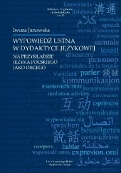 Okładka książki Wypowiedź ustna w dydaktyce językowej na przykładzie języka polskiego jako obcego Iwona Janowska