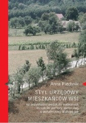 Okładka książki Styl urzędowy mieszkańców wsi na przykładzie podań do wybranych ośrodków pomocy społecznej w południowej Małopolsce Anna Piechnik