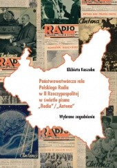 Państwowotwórcza rola Polskiego Radia w II Rzeczypospolitej w świetle pisma „Radio”/„Antena”. Wybrane zagadnienia