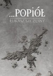 Okładka książki ...popiół Łukasz Szczęsny