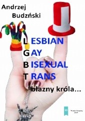 Okładka książki Lesbian, gay bisexual, trans… błazny króla Andrzej Budzinski