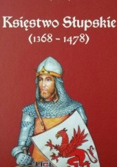 Okładka książki Księstwo Słupskie (1368-1478) Maciej KOBYLIŃSKI