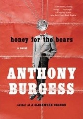 Okładka książki Honey for the Bears Anthony Burgess