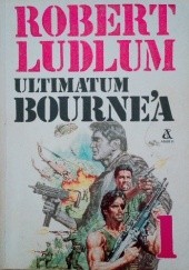 Okładka książki Ultimatum Bourne’a - t. 1/2 Robert Ludlum