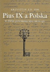 Okładka książki Pius IX a Polska w dobie powstania styczniowego Krzysztof Lis