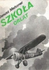 Okładka książki Szkoła orląt Janusz Meissner