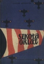 Okładka książki Szkoła orląt Janusz Meissner