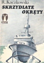 Okładka książki Skrzydlate okręty Ryszard Kaczkowski
