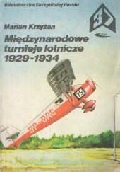 Okładka książki Międzynarodowe turnieje lotnicze 1929-1934 Marian Krzyżan